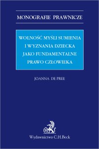 Wolność myśli sumienia i wyznania dziecka jako fundamentalne prawo człowieka - Joanna de Pree, Joanna de Pree