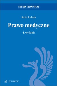 Prawo medyczne. Wydanie 4 - Rafał Kubiak prof. UŁ i prof. UM w Łodzi