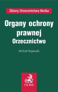 Organy ochrony prawnej. Orzecznictwo - Michał Rojewski
