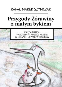 Przygody Żórawiny z małym bykiem - Rafał Szymczak