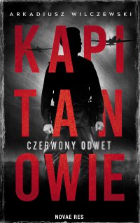 Kapitanowie. Czerwony odwet - Arkadiusz Wilczewski
