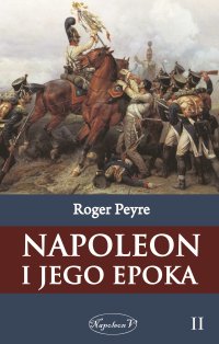 Napoleon i jego epoka. Tom 2 - 