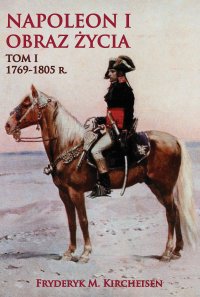 Napoleon I. Obraz życia. Tom 1 - 