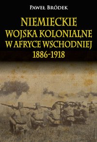 Niemieckie wojska kolonialne w Afryce Wschodniej 1886-1918 - 