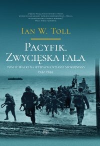 Pacyfik. Zwycięska fala. Walki na wyspach Oceanu Spokojnego 1942-1944 - Ian W. Toll