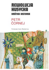 Rewolucja husycka. Krótka historia - Anna Dorota Kamińska, Petr Cornej
