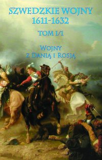 Szwedzkie wojny 1611-1632. Tom 1. Część 1 - Opracowanie zbiorowe 