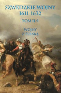 Szwedzkie wojny 1611-1632. Tom 2. Część 1 - Opracowanie zbiorowe 