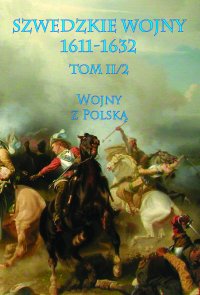 Szwedzkie wojny 1611-1632. Tom 2. Część 2 - praca zbiorowa