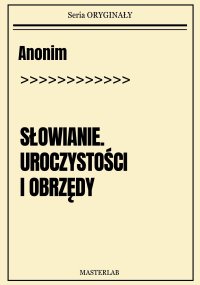 Słowianie. Uroczystości i obrzędy - Anonim 