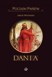 Początki państw. Dania - Jakub Morawiec