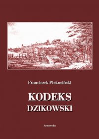 Kodeks dzikowski - Franciszek Piekosiński