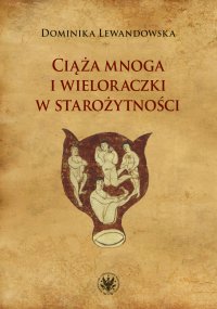 Ciąża mnoga i wieloraczki w starożytności - Dominika Lewandowska