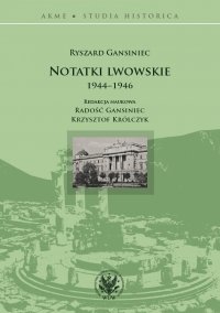 Notatki lwowskie 1944-1946 - Radość Gansiniec, Krzysztof Królczyk, Ryszard Gansiniec