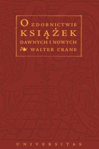 O zdobnictwie książek dawnych i nowych - Walter Crane