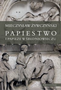 Papiestwo i papieże w średniowieczu - Mieczysław Żywczyński
