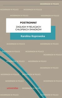 Postronni? Zagłada w relacjach chłopskich świadków - Karolina Koprowska