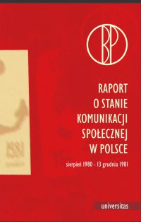 Raport o stanie komunikacji społecznej w Polsce, sierpień 1980-13 grudnia 1981 - Walery Pisarek