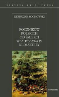 Roczników polskich od śmierci Władysława IV Klimaktery - Wespazjan Kochowski