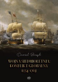 Wojna siedmioletnia. Konflikt globalny (1754-1763) - 