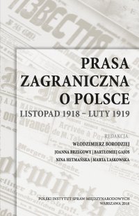 Prasa zagraniczna o Polsce. Listopad 1918 – luty 1919 - Opracowanie zbiorowe 