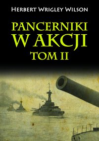 Pancerniki w akcji. Tom 2 - Herbert Wrigley Wilson, Herbert Wrigley Wilson