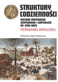 Struktury codzienności - Fernand Braudel, Maria Ochab, Piotr Graff