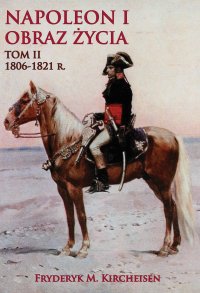 Napoleon I. Obraz życia. Tom 2 - 