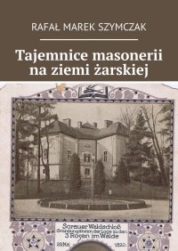 Tajemnice masonerii na ziemi żarskiej - 