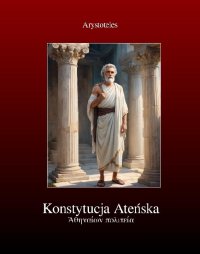 Konstytucja Ateńska. Ustrój polityczny Aten - Arystoteles , Józef Wierzbicki