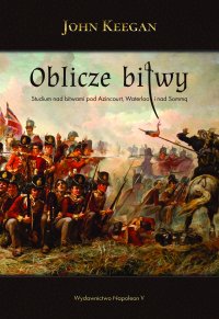 Oblicze bitwy. Studium nad bitwami - John Keegan
