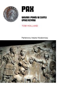 PAX. Wojna i pokój w złotej epoce Rzymu - Tomasz Fiedorek, Tom Holland