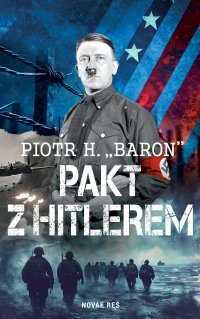 Pakt z Hitlerem - Piotr H. „Baron”