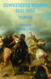 Szwedzkie wojny 1611-1632. Tom 1. Część 2 - Opracowanie zbiorowe 