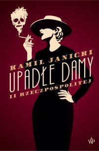 Upadłe damy II Rzeczpospolitej - Kamil Janicki