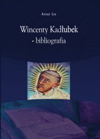 Wincenty Kadłubek - bibliografia - Artur Lis