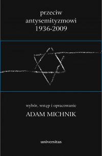 Przeciw antysemityzmowi 1936-2009 . Tom 1-3 - red. Adam Michnik