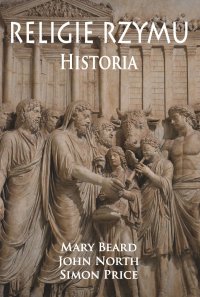 Religie Rzymu - Mary Beard, Opracowanie zbiorowe , Mary Beard