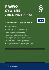 Prawo cywilne. Zbiór przepisów. Stan prawny: 15 marca 2023 r. - Opracowanie zbiorowe 