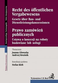 Prawo zamówień publicznych. Recht des Öffentlichen Vergabewesens - Joanna Głowacka, Andrzej Kwaśnik, Stefan Kleb