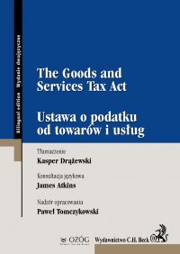 The Goods and Services Tax Act. Ustawa o podatku od towarów i usług - Kasper Drążewski