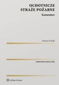 Ochotnicze straże pożarne. Komentarz - Dariusz Kała