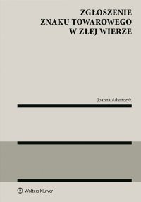 Zgłoszenie znaku towarowego w złej wierze - Joanna Adamczyk