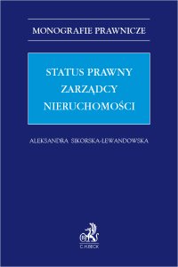 Status prawny zarządcy nieruchomości - Aleksandra Sikorska-Lewandowska