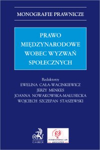 Prawo międzynarodowe wobec wyzwań społecznych - Ewelina Cała-Wacinkiewicz prof. US