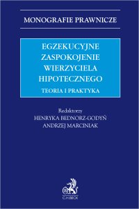 Egzekucyjne zaspokojenie wierzyciela hipotecznego. Teoria i praktyka - Jerzy Pisuliński, Radosław Flejszar, Andrzej Marciniak, Przemysław Telenga, Łukasz Przyborowski, Andrzej Olaś, Robert Kulski prof. UŁ, Ireneusz Kunicki prof. UŁ, Tadeusz Zembrzuski prof. UW, Henryka Bednorz-Godyń, Monika Michalska-Marciniak prof. UŁ, Anna Czarna, Maciej Klonowski, Krystian Markiewicz prof. UŚ, Mateusz Pietrzyk, Maciej Rzewuski prof. UWM, Agnieszka Stachurska-Kobiałka