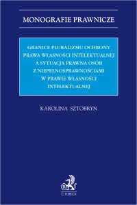 Granice pluralizmu ochrony prawa własności intelektualnej a sytuacja prawna osób z niepełnosprawnościami w prawie własności intelektualnej - 