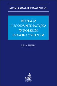 Mediacja i ugoda mediacyjna w polskim prawie cywilnym - Julia Szwiec
