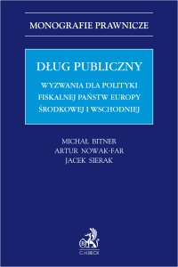 Dług publiczny. Wyzwania dla polityki fiskalnej państw Europy środkowej i wschodniej - Artur Nowak-Far, Michał Bitner, Jacek Sierak