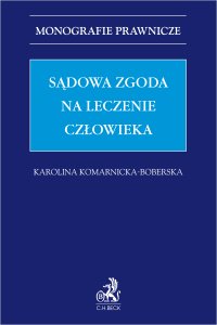 Sądowa zgoda na leczenie człowieka - Karolina Komarnicka-Boberska